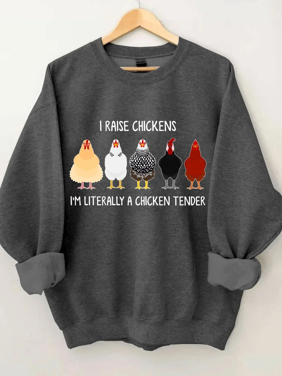 I Raise Chickens I'm Literally A Chicken Tender Sweatshirt