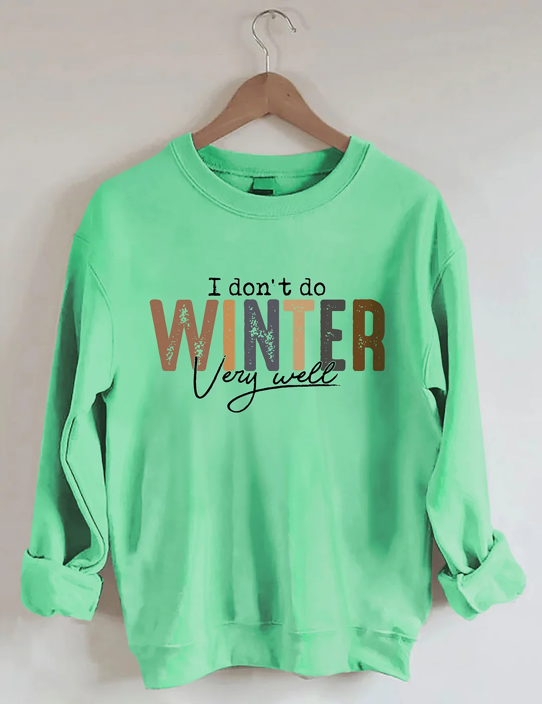 I Don't Do Winter Very Well Sweatshirt