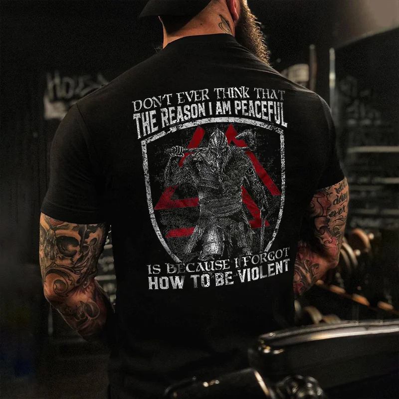 Livereid Don't Ever Think That The Reason I Am Peaceful Printed Men's T-shirt - Livereid