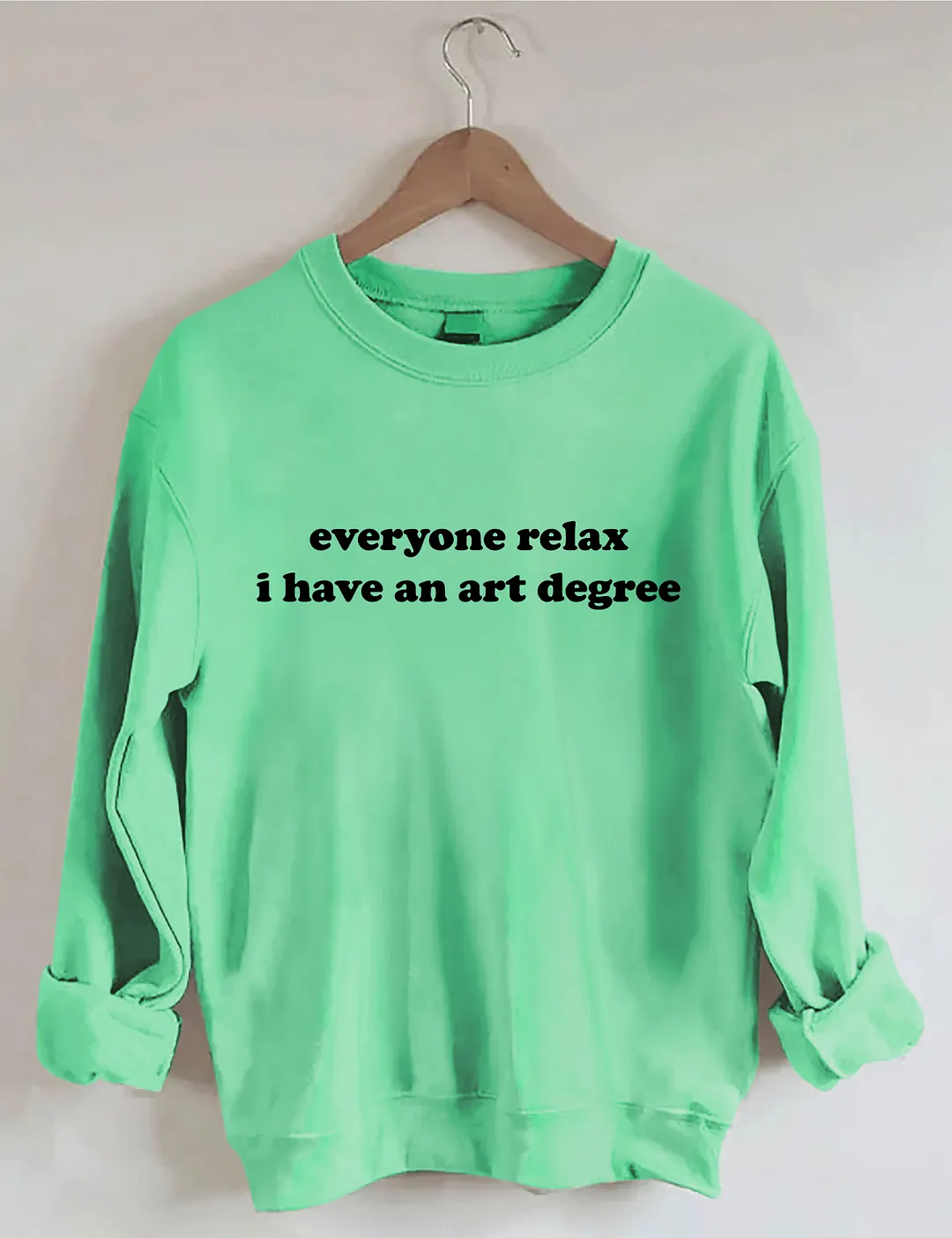 Everyone Relax I Have An Art Degree Sweatshirt