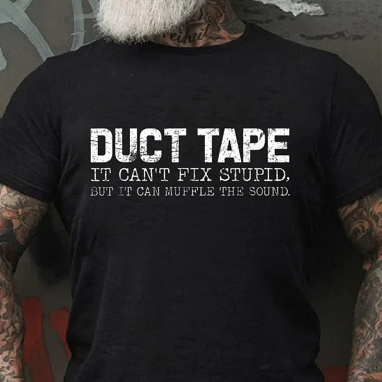 Duct Tape It Can't Fix Stupid, But It Can Muffle The Sound Sarcastic T-shirt socialshop