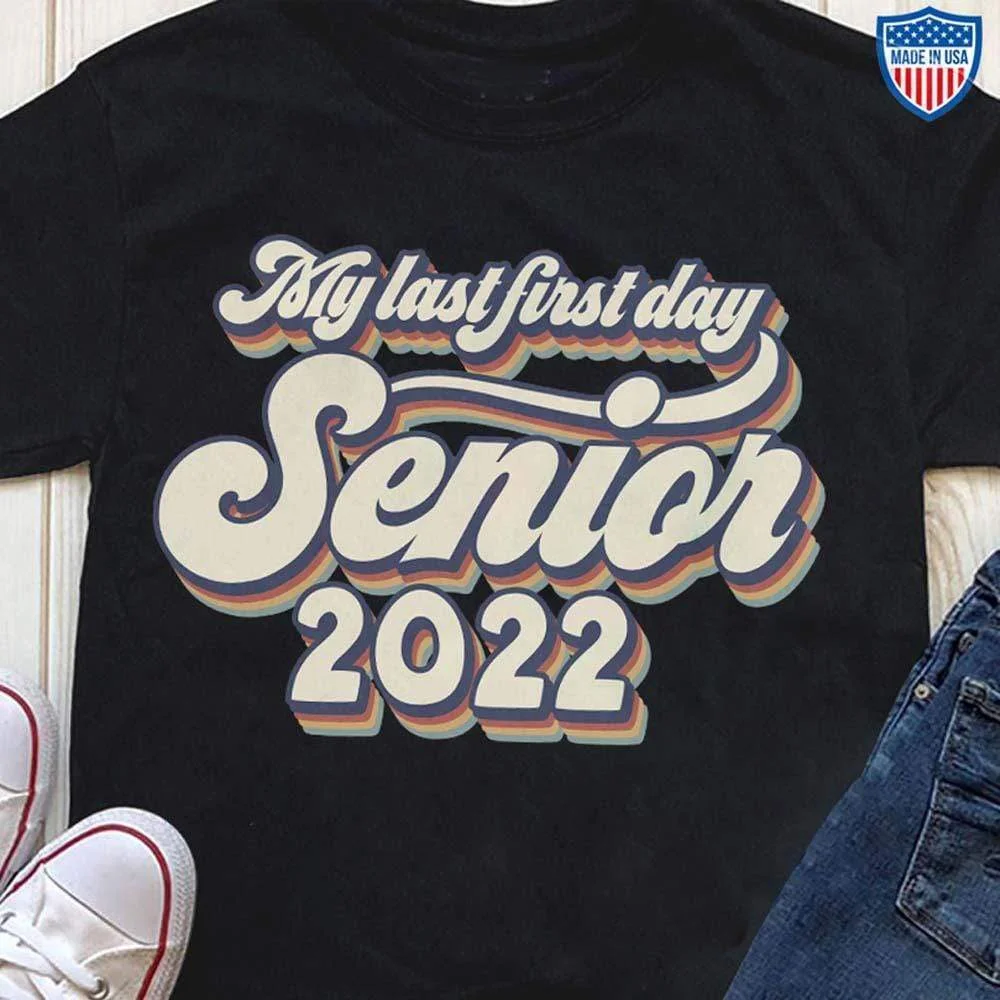 My Last First Day Senior 2022 Retro Shirt Personalized Graduation Gifts for Friends, Family, Kids