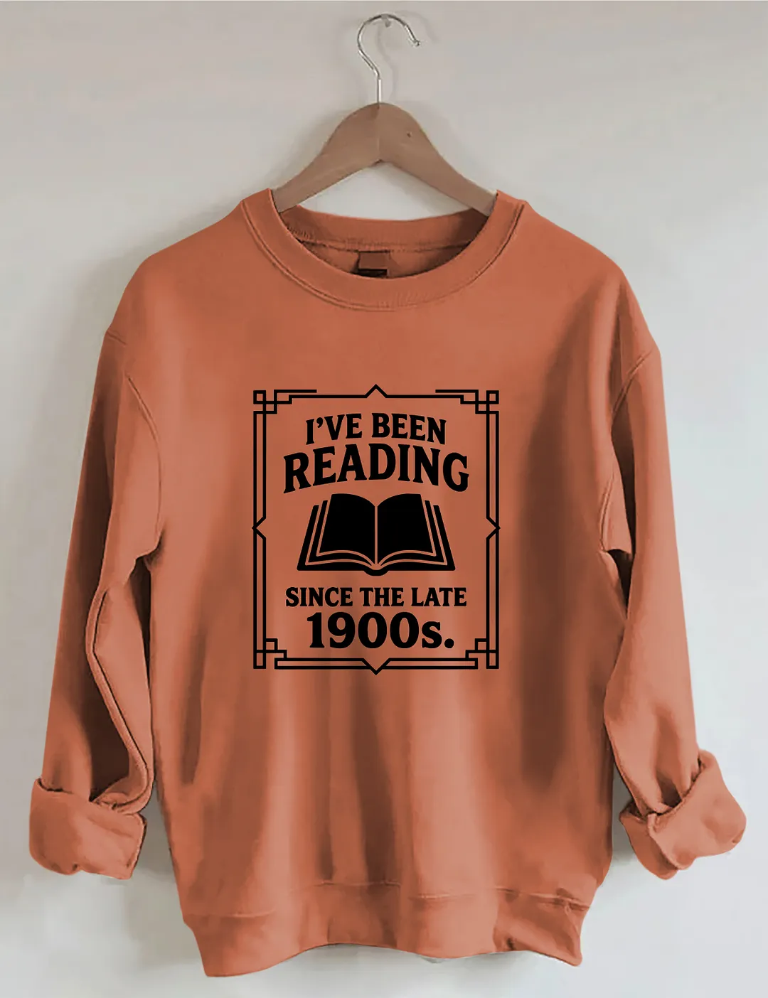 I&rsquo;ve Been Reading Since The Late 1900s Sweatshirt