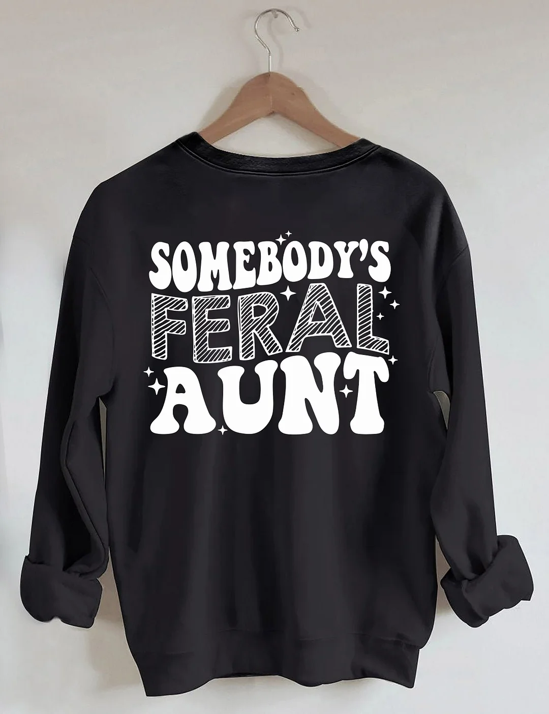 Somebody's Feral Aunt Sweatshirt