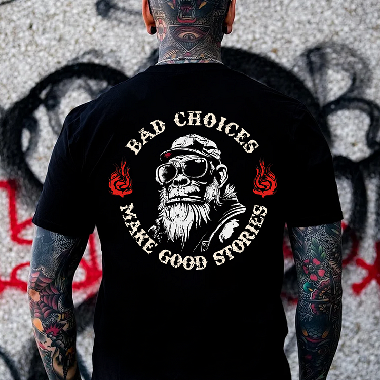 Bad Choices Make Good Stories T-shirt