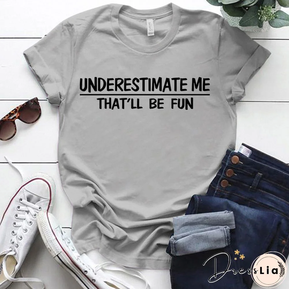 Cute Underestimate Me Tha'll Be Fun Print T-shirts For Women Summer Lovely Short Sleeve Casual T-shirts Funny Ldies Round Neck Tops