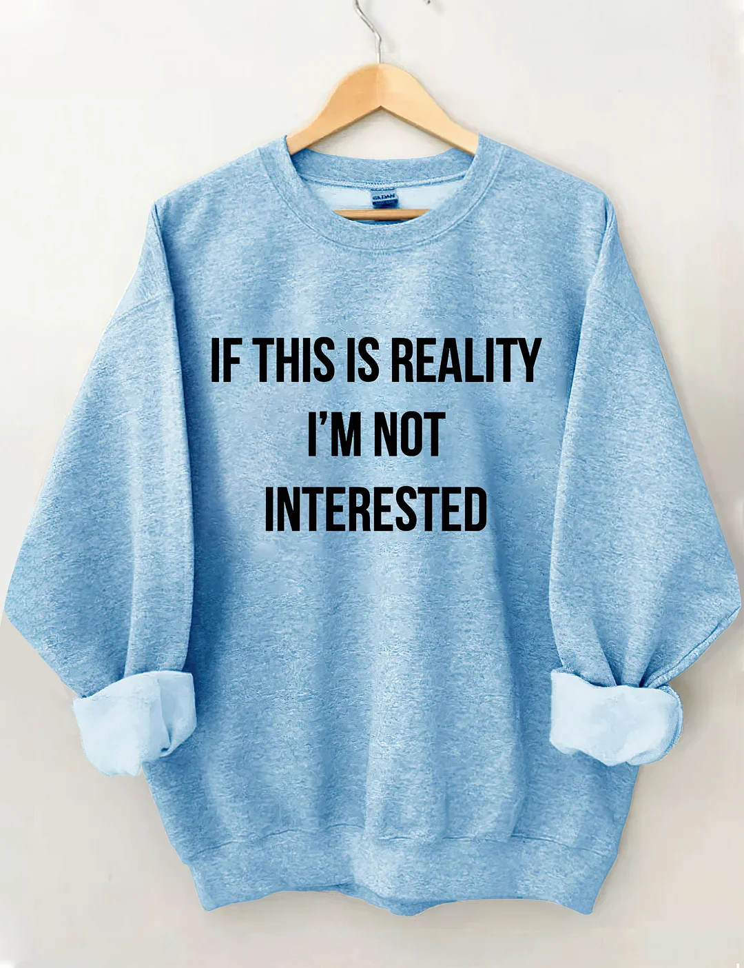 If This Is Reality I'm Not Interested Sweatshirt