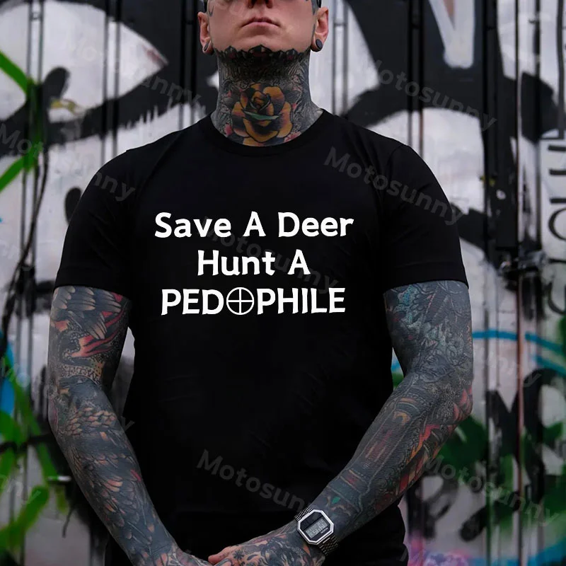 SAVE A DEER HUNT A PEDOPHILE Letter Black Print T-shirt