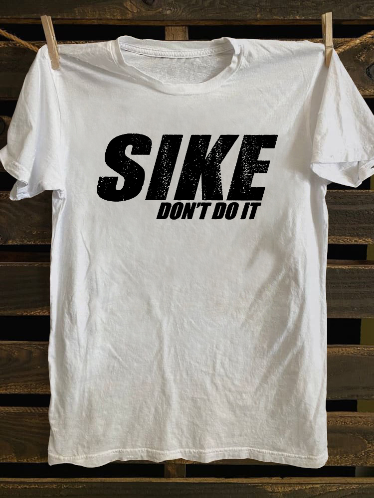 Sike Dont Do It T-shirt