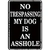 No Trespassing My Dog Is An Asshole - Metal Tin Signs(8*12Inch/12*16Inch) - Animal