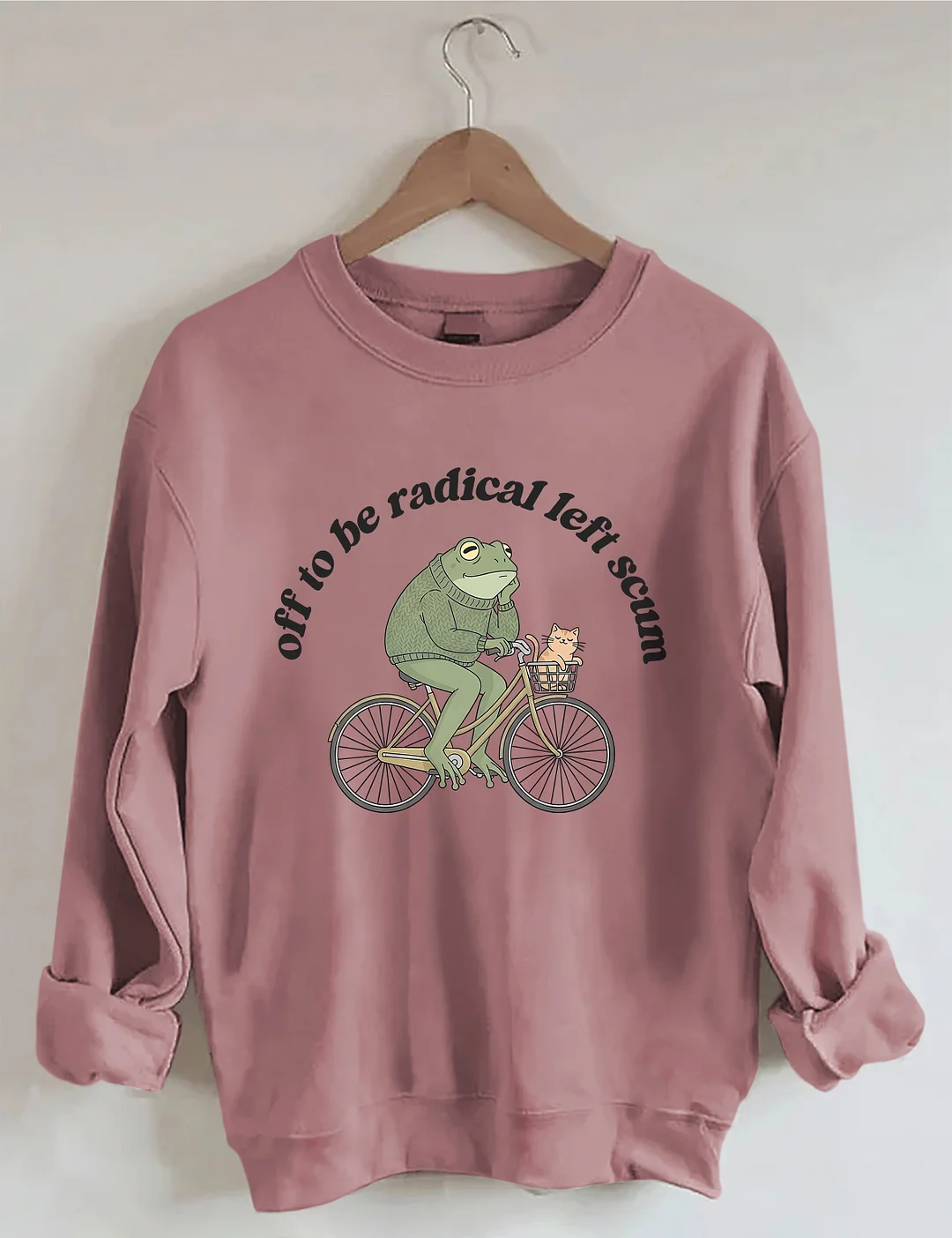 Off To Be Radical Left Scum Sweatshirt