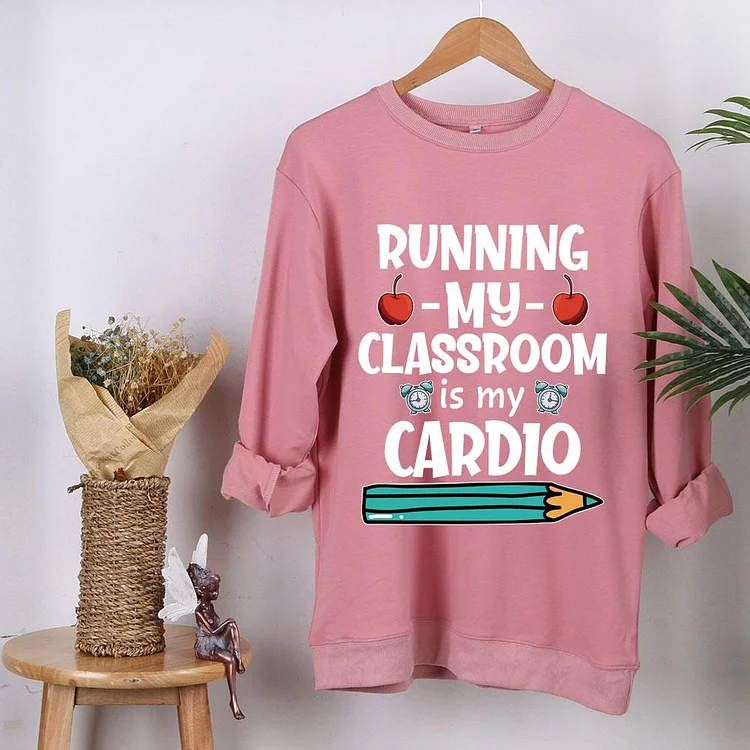 Running my Classroom is my Cardio  Sweatshirt-06916-Annaletters