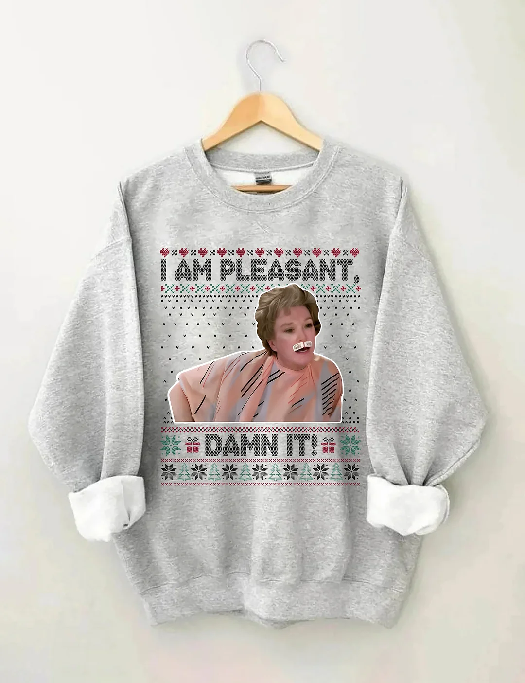 I Am Pleasant Damn It Ugly Christmas Sweatshirt
