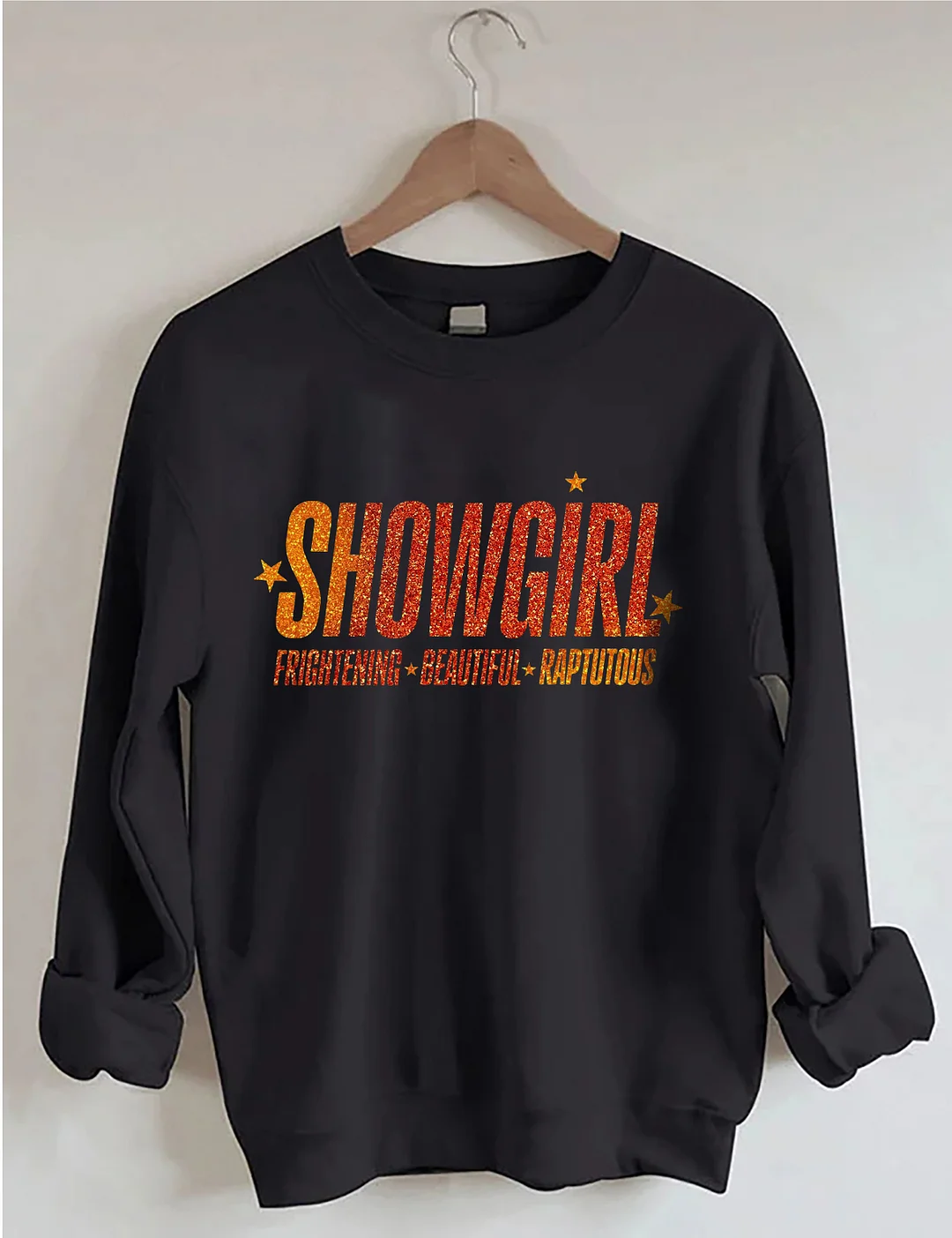 Showgirl Frightening Beautiful Raptutous Sweatshirt