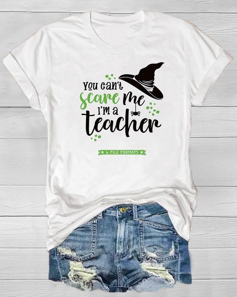 Halloween You Can't Scare Me I'm a Teachers Print T Shirt