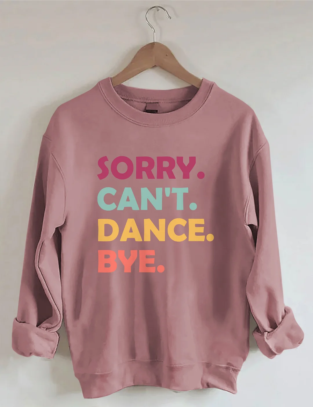 Sorry Can't Dance Bye Sweatshirt