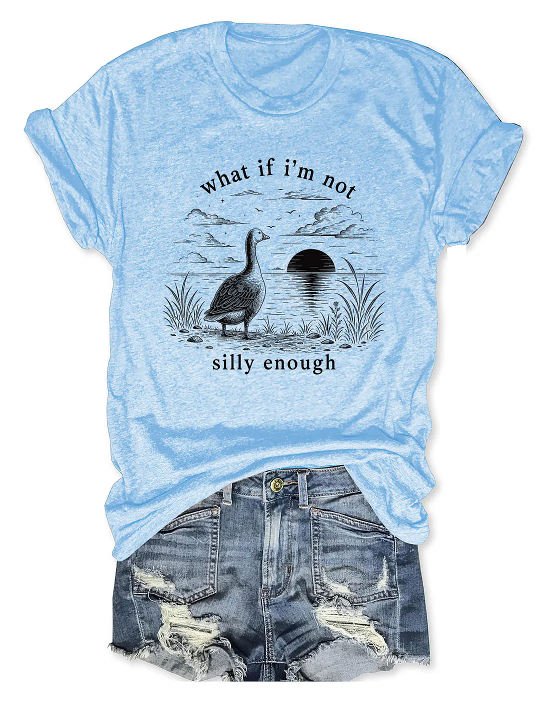 What If I'm Not Silly Enough T-shirt