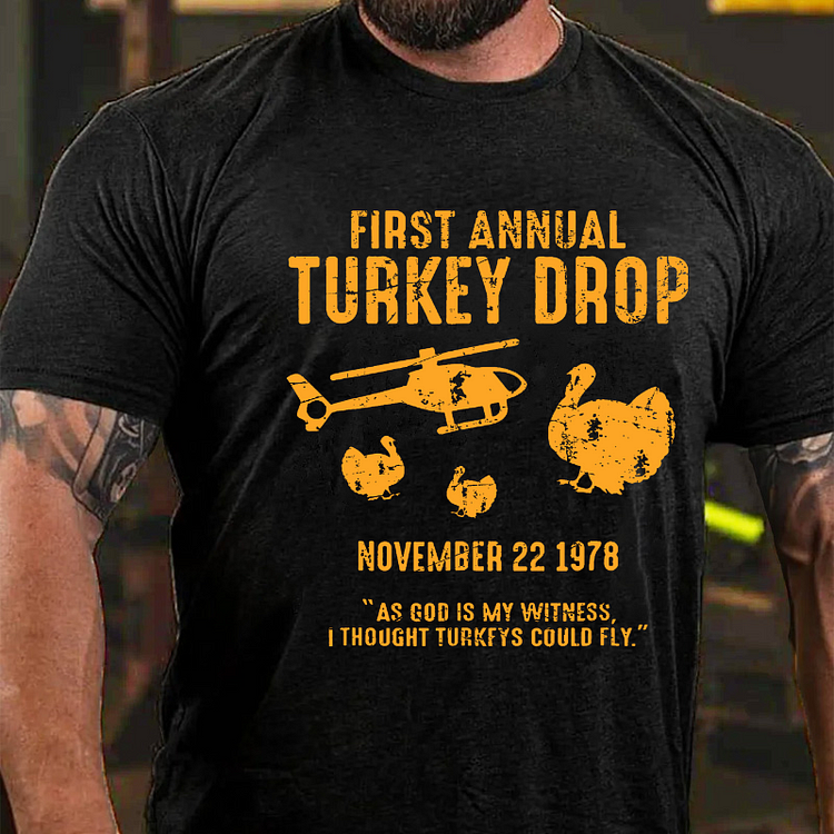 First Annual Turkey Drop，As God Is My Witness I Thought Turkeys Could Fly T-shirt