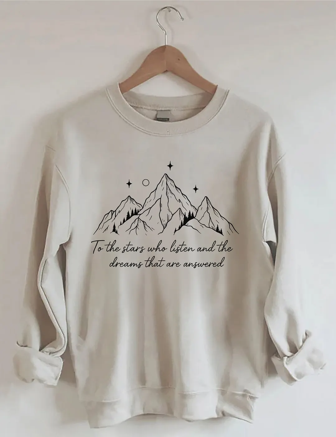 To The Stars Who Listen And The Dreams That Are Answered Sweatshirt
