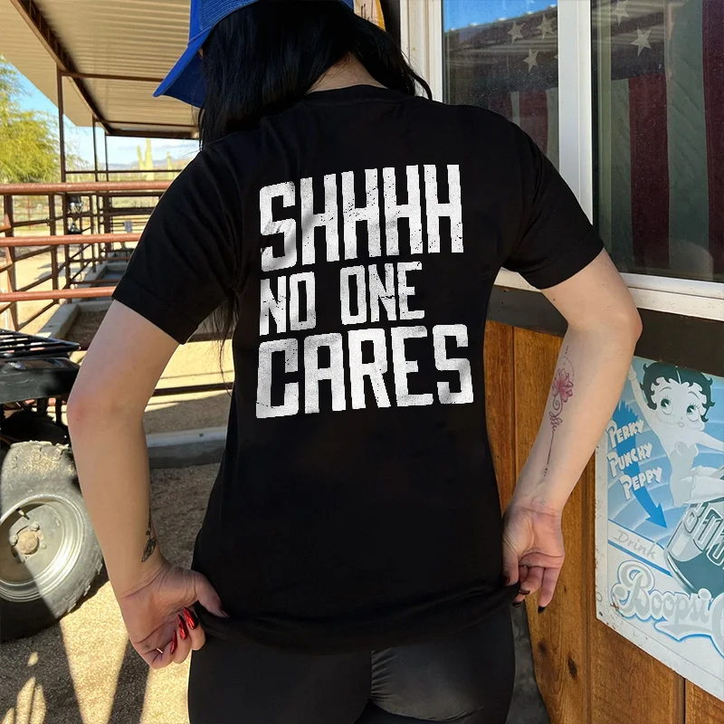 Shhhh No One Cares T-shirt - Neojana