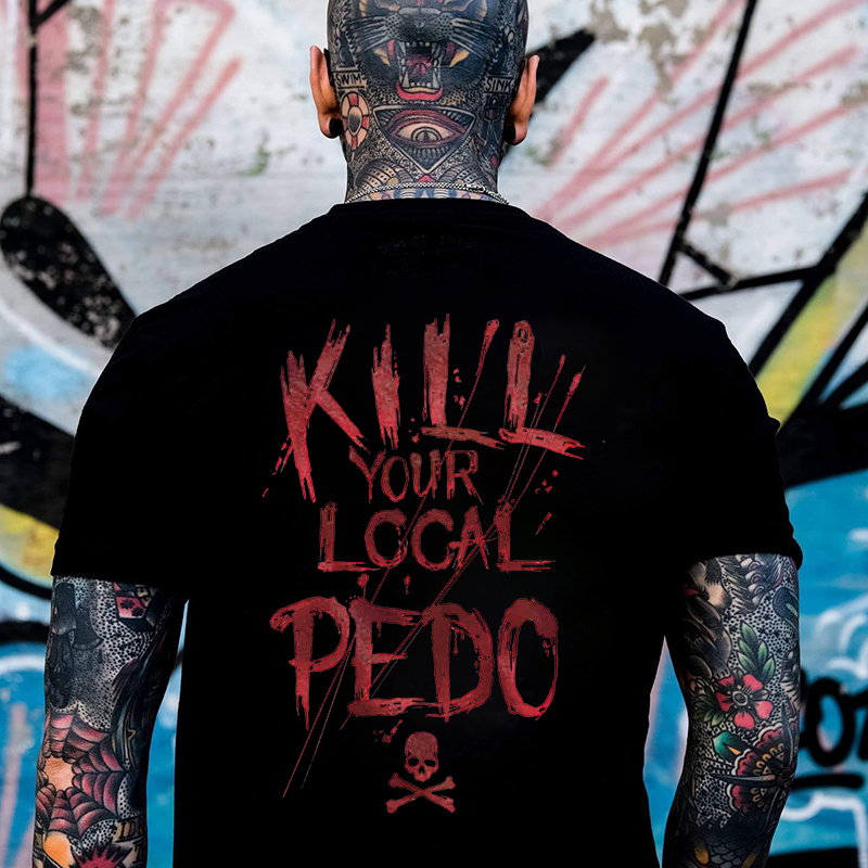 KILL YOUR LOCAL PEDO Red Letter White Print T-shirt