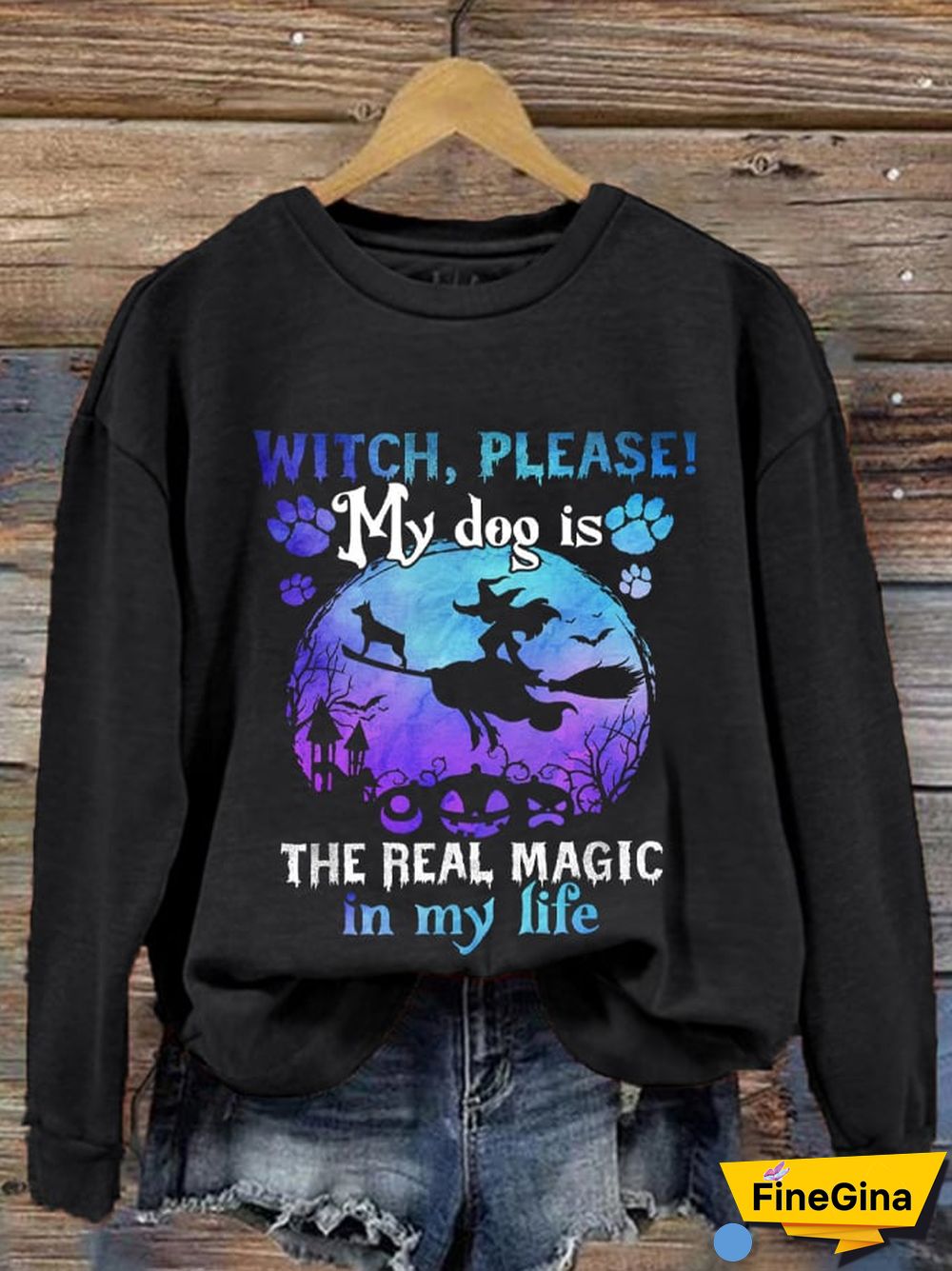 Women's Halloween Witch Please!My Dog Is The Real Magic In My Life Printed Sweatshirt