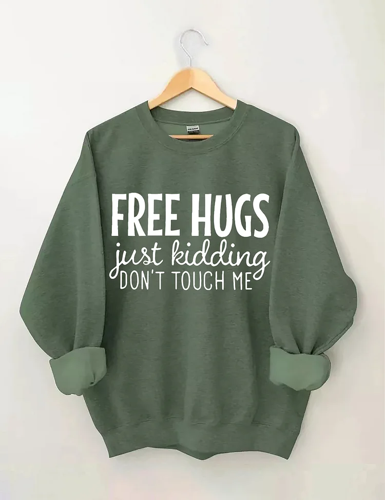 Free Hugs Just Kidding Don't Tough Me Sweatshirt socialshop