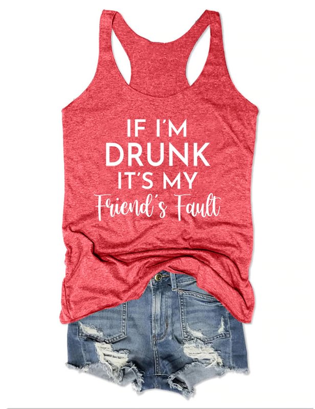 If I'm Drunk It's My Friend's Fault Tank-Red