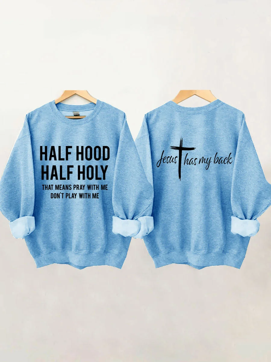 Jesus Has My Back, Half Hood Half Holy Sweatshirt