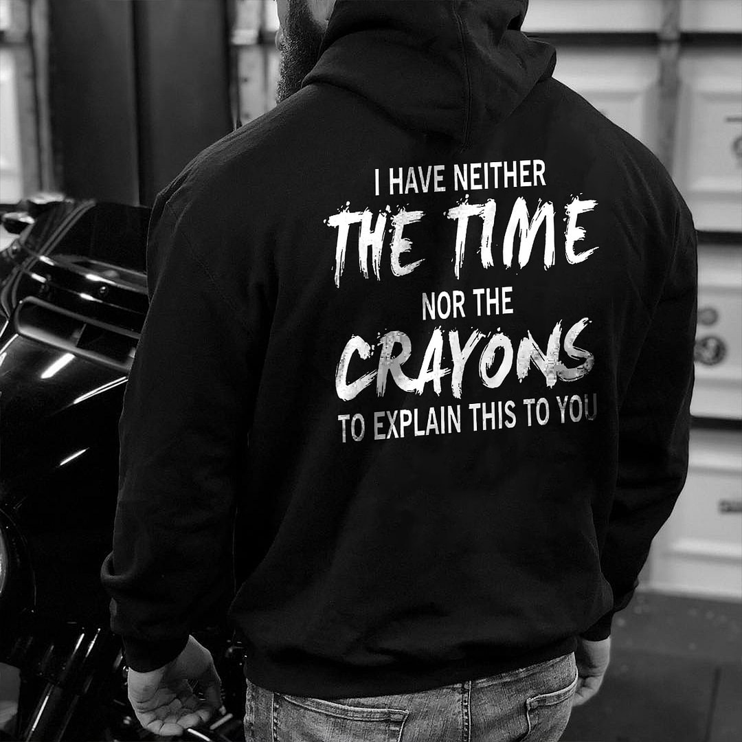 Livereid I Have Neither The Time Nor The Crayons To Explain This To You Printed Men's Hoodie - Livereid