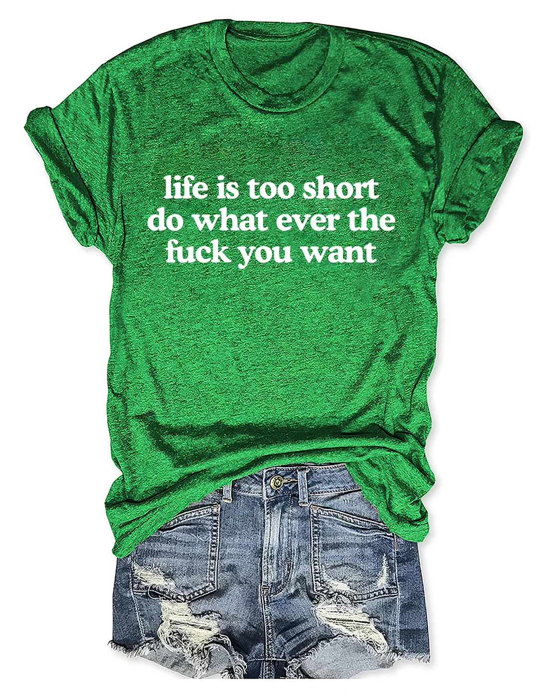 Life Is Too Short Do Whatever The Fuck You Want T-shirt