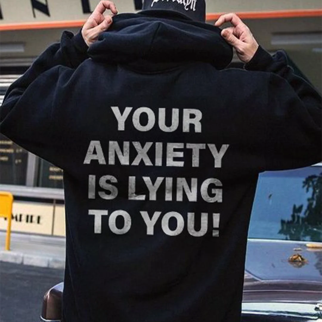 Your Anxiety Is Lying To You! Hoodie - Krazyskull