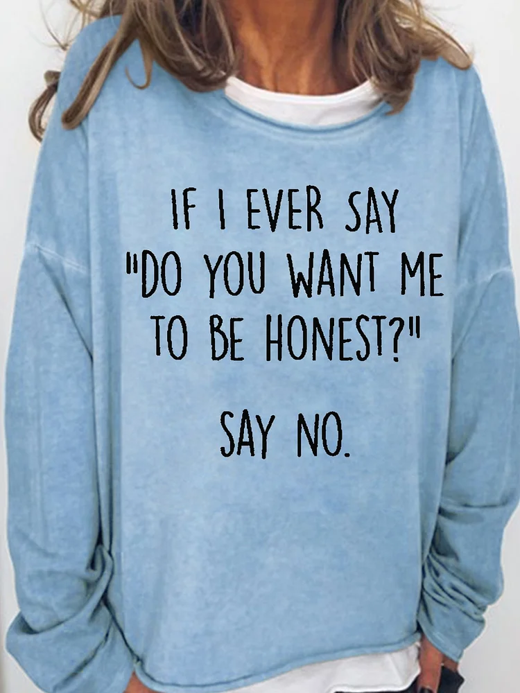 Womens Funny Do you want me to be honest Letter Print Crew Neck Sweatshirts
