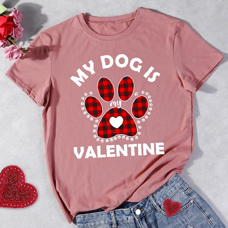 My Dog is Valentine Round Neck T-shirt-0024771