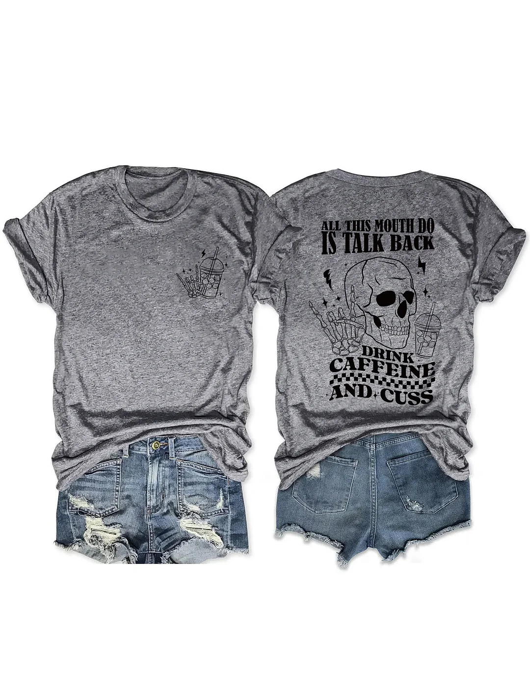 All This Mouth Do Is Talk Back Drink Caffein And Cuss T-Shirt