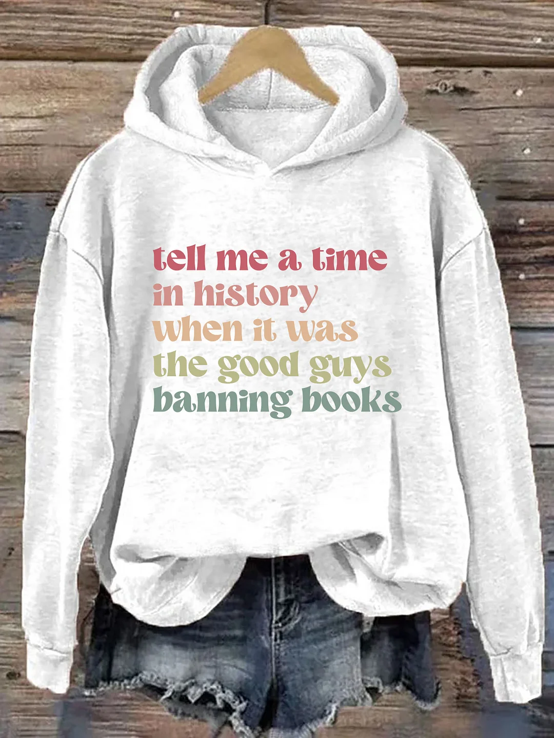 Tell Me a Time in History When it Was the Good Guys Banning Books Hoodie