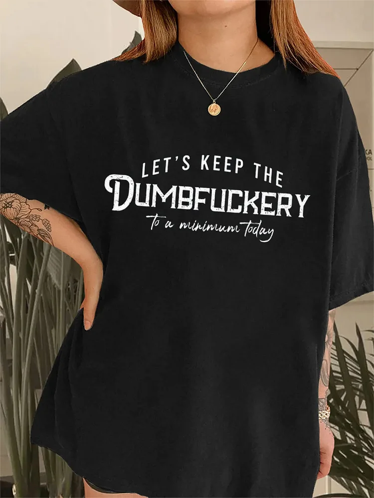 Plus Size Women Vintage Let'S Keep The Dumbfuckery To A Minimum Today T-Shirt