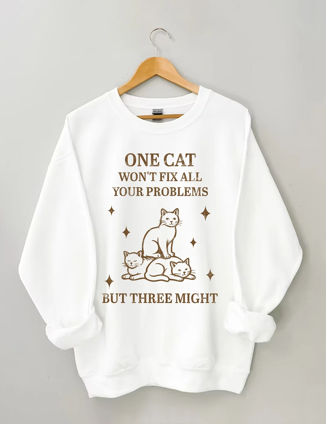 One Cat Won't Fix All Your Problems But Three Might Sweatshirt