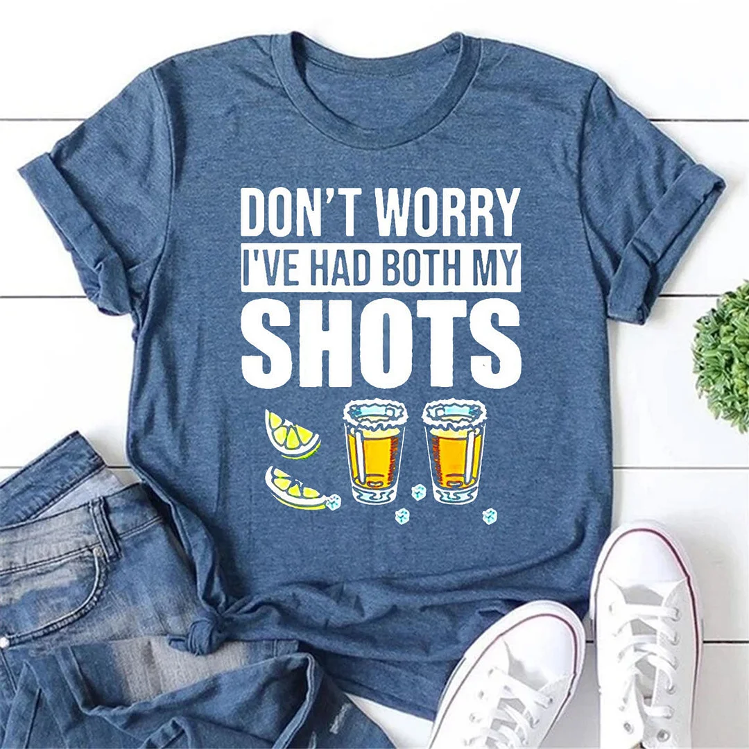 Don't Worry I've Had Both My Shots Vaccination Tequila Slogan T Shirt