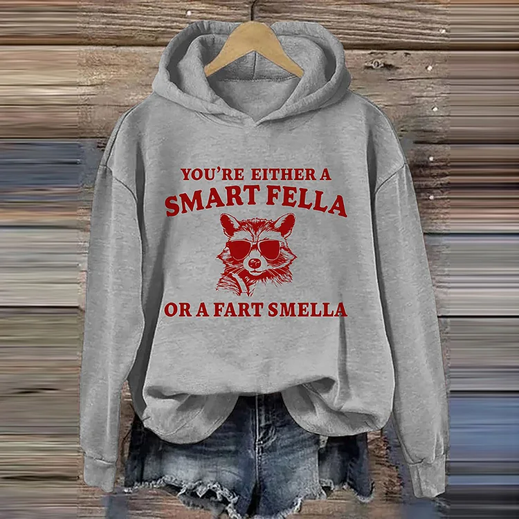 Comstylish You're Either A Smart Fella Or A Fart Smella Hoodie