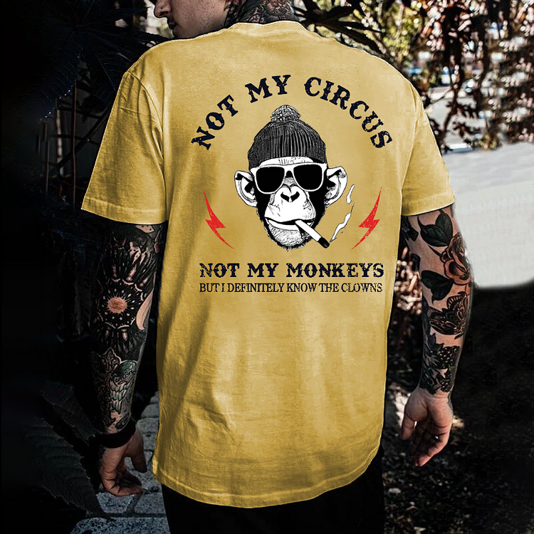 “Not My Circus Not My Monkeys But I Know All The Clowns Sarcastic” T-shirt