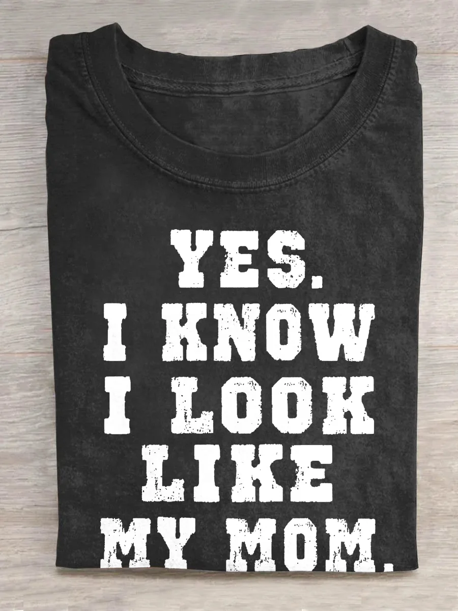 Eagerlys Yes I Know I Look Like My Mom T-shirt Eagerlys