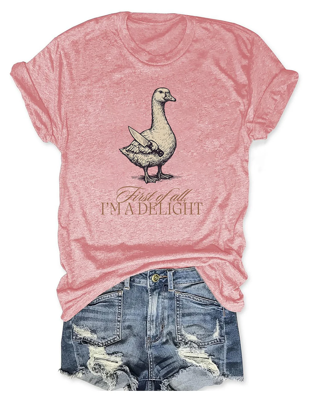 First Of All I'm A Delight T-shirt
