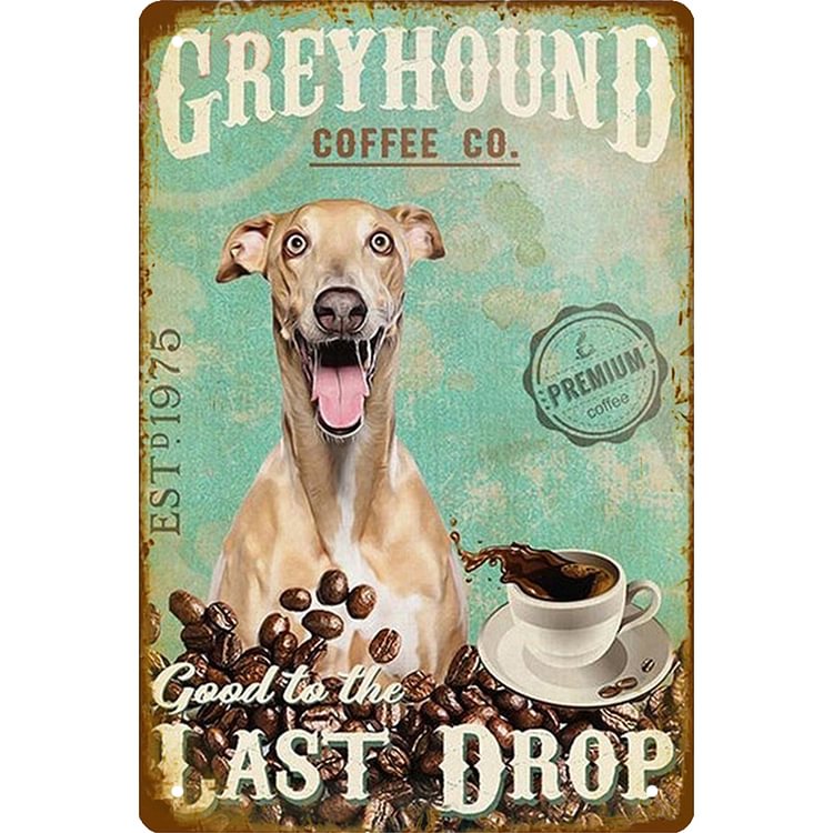 Greyhound Coffee Co. Good To The Last Drop - Vintage Tin Signs/Wooden Signs - 7.9x11.8in & 11.8x15.7in
