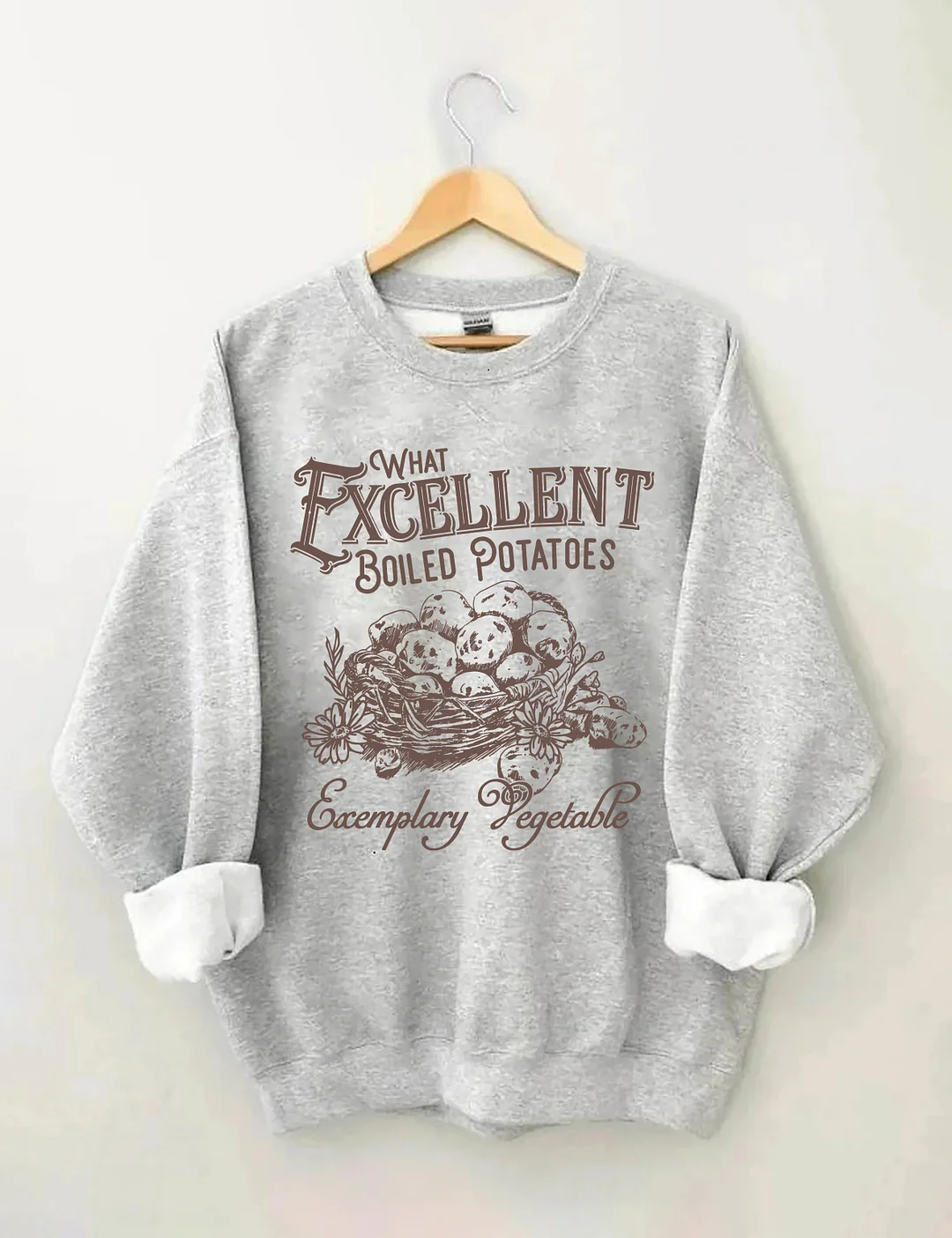 What Excellent Boiled Potatoes Sweatshirt