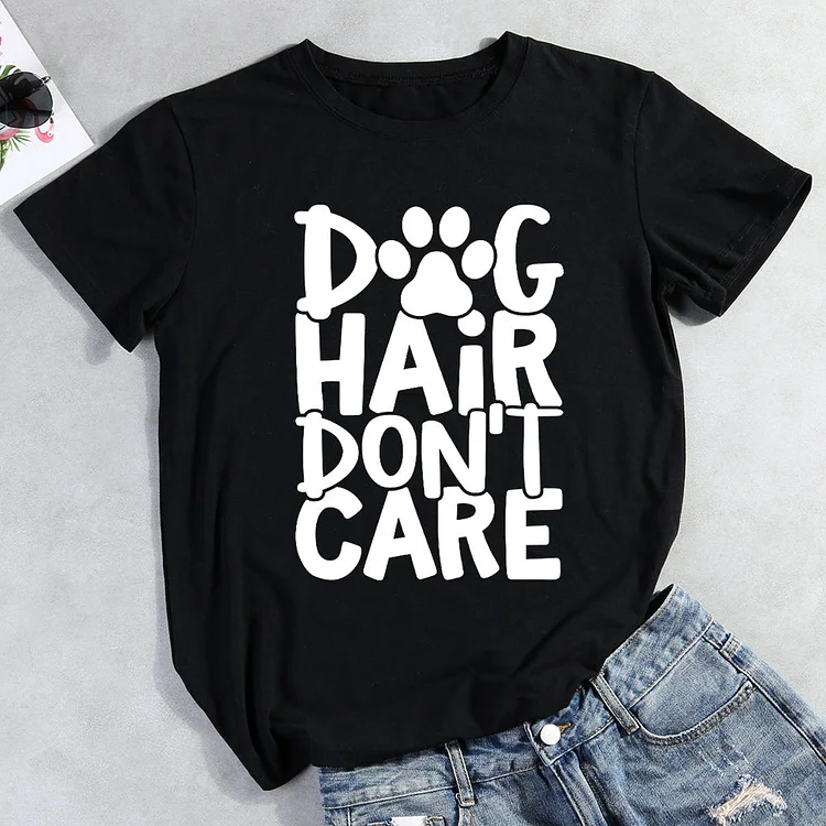 Dog Hair Don’t Care Dog Mama T-Shirt-013077-CB