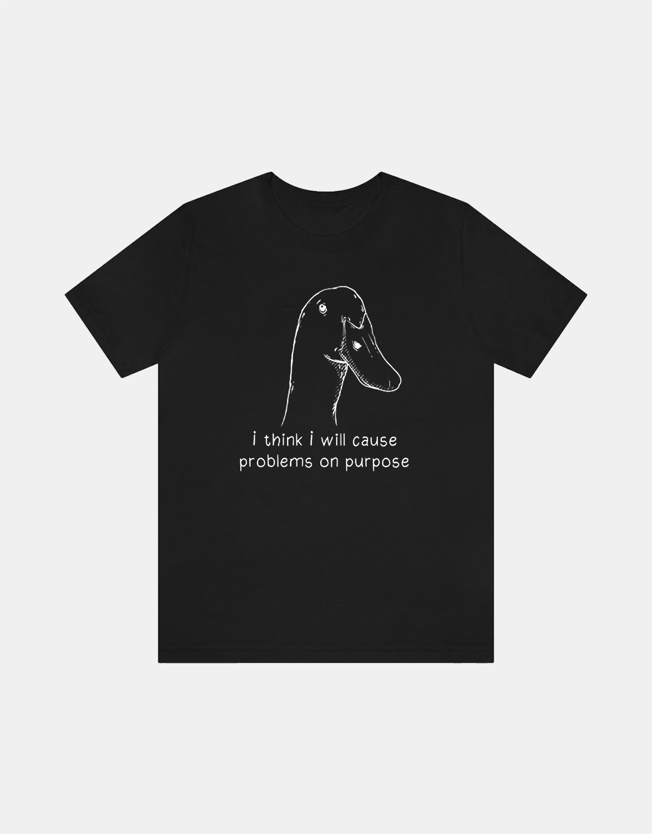 Funny Goose T-Shirt Duck Shirt. I Think I Will Cause Problems On Purpose. Meme T-shirt / TECHWEAR CLUB / Techwear