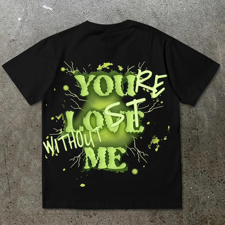 Fluorescent Drink You're Lost Without Me Graphic T-Shirt
