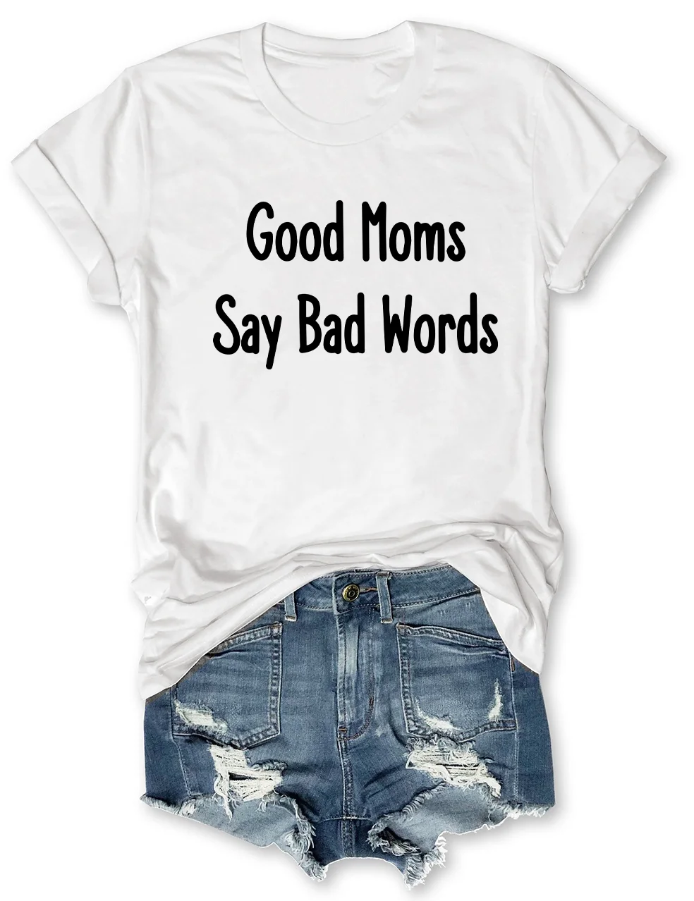 Good Moms Say Bad Words T-Shirt