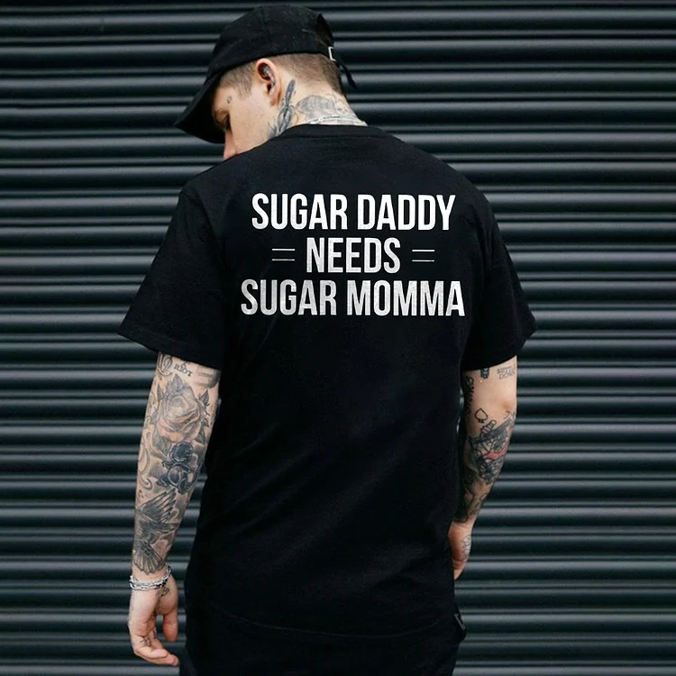 Sugar Daddy Needs Sugar Momma Printed Men's T-shirt